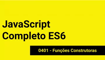 JS-0401 - JavaScript Completo ES6 - Funções Construtoras