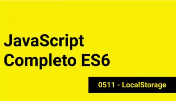 JS-0511 - JavaScript Completo ES6 - LocalStorage