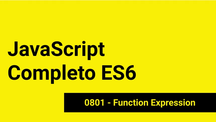 JS-0801 - JavaScript Completo ES6 - Function Expression
