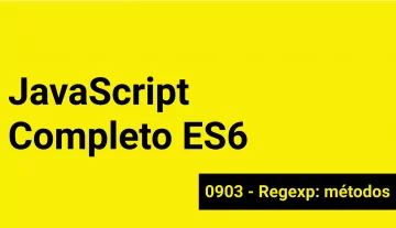 JS-0903 - JavaScript Completo ES6 - Regexp: métodos