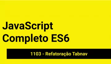JS-1103 - JavaScript Completo ES6 - Refatoração Tabnav