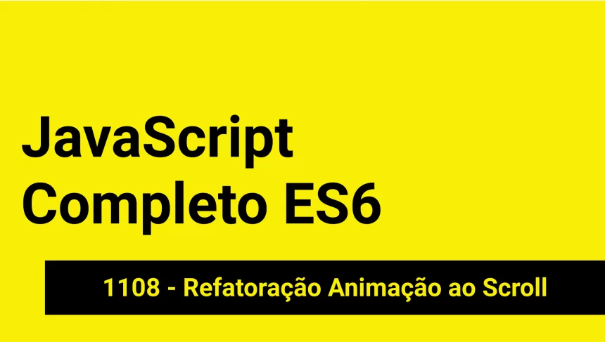 JS-1108 - JavaScript Completo ES6 - Refatoração Animação ao Scroll